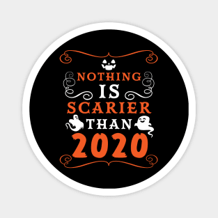 Halloween 2020 / Nothing is Scarier Than 2020 Funny Saying Design Magnet